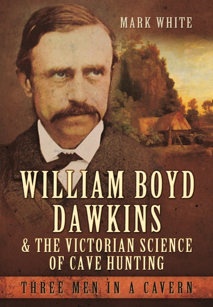 Book cover titled William Boyd Dawkins and the Victorian Science of Cave Hunting: Three Men in a Cavern