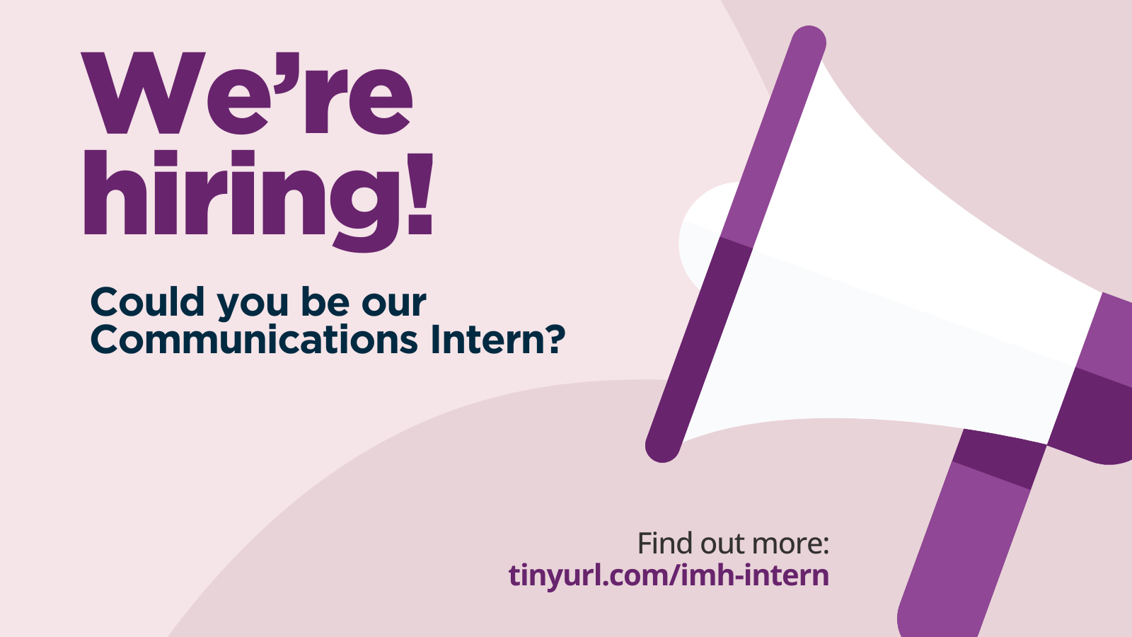 Cover image with the words 'We're hiring! Could you be our Communications Intern?' emerging from a white megaphone with purple trim on a light pink background.